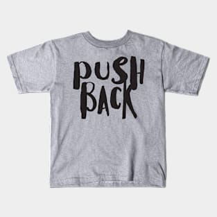 PUSH BACK Kids T-Shirt